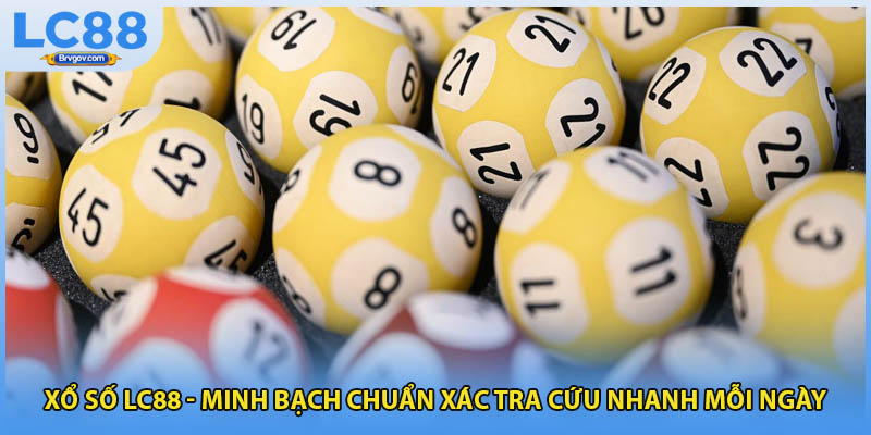 Xổ Số LC88 - Minh Bạch Chuẩn Xác Tra Cứu Nhanh Mỗi Ngày